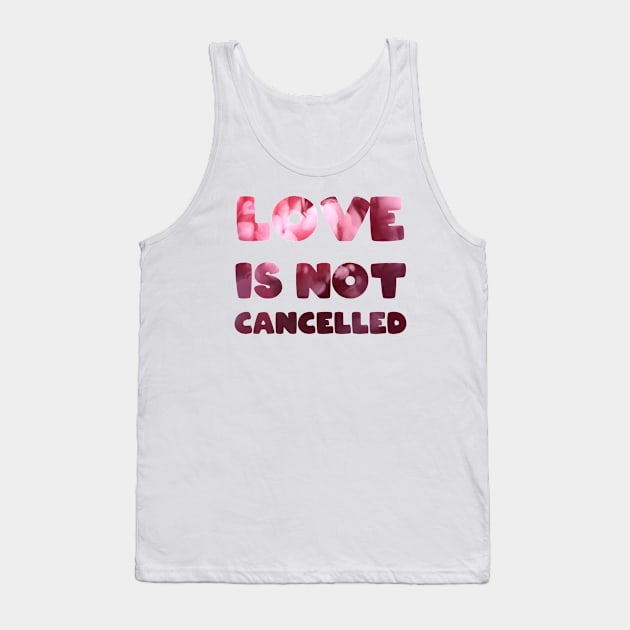 Love is not cancelled Love is not canceled Tank Top by BoogieCreates